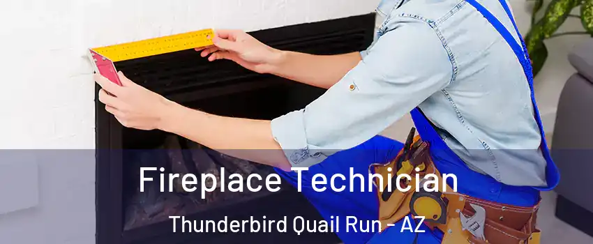 Fireplace Technician Thunderbird Quail Run - AZ