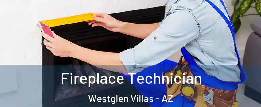 Fireplace Technician Westglen Villas - AZ