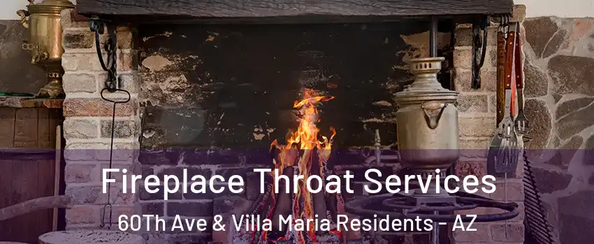 Fireplace Throat Services 60Th Ave & Villa Maria Residents - AZ