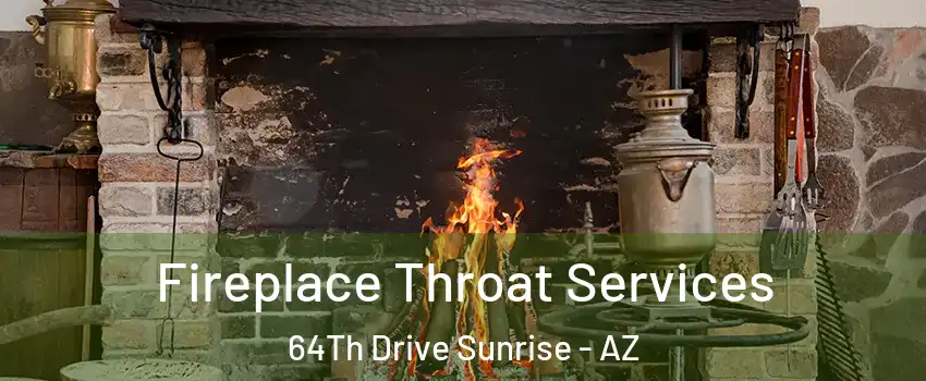 Fireplace Throat Services 64Th Drive Sunrise - AZ