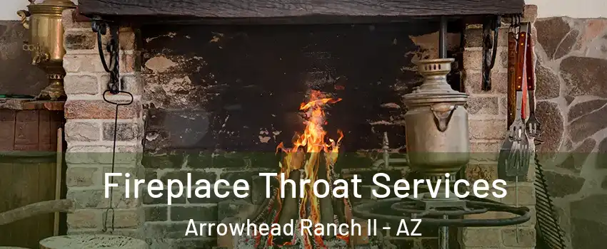 Fireplace Throat Services Arrowhead Ranch II - AZ