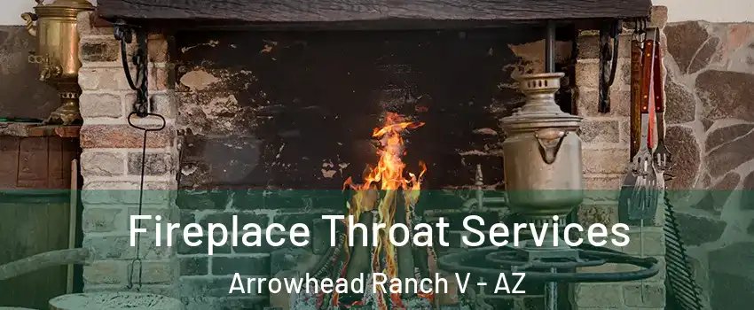 Fireplace Throat Services Arrowhead Ranch V - AZ