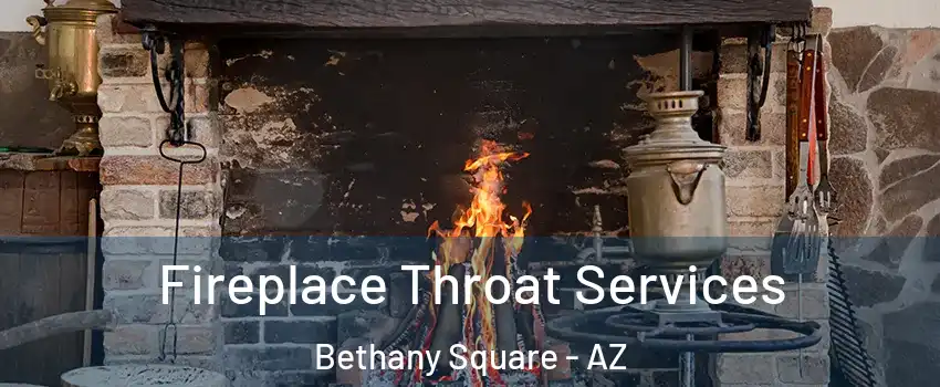 Fireplace Throat Services Bethany Square - AZ