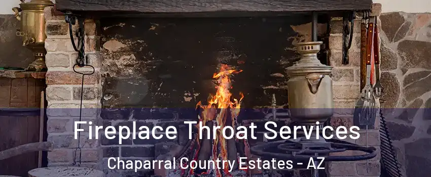 Fireplace Throat Services Chaparral Country Estates - AZ