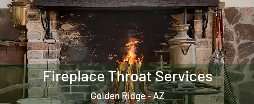 Fireplace Throat Services Golden Ridge - AZ