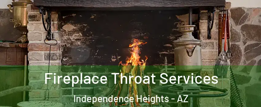 Fireplace Throat Services Independence Heights - AZ