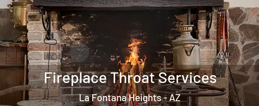 Fireplace Throat Services La Fontana Heights - AZ