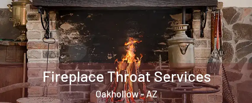 Fireplace Throat Services Oakhollow - AZ