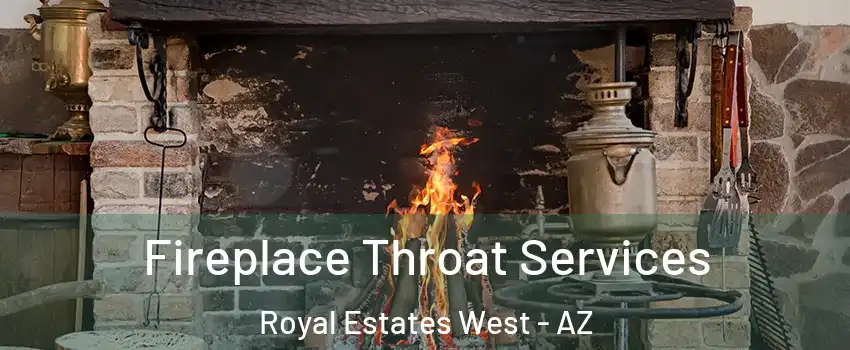 Fireplace Throat Services Royal Estates West - AZ