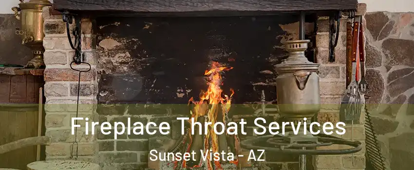 Fireplace Throat Services Sunset Vista - AZ