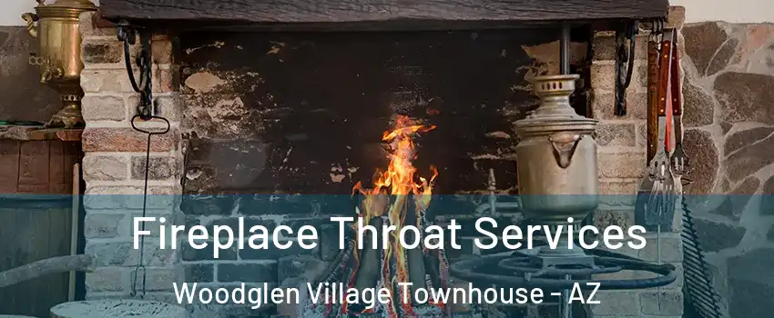 Fireplace Throat Services Woodglen Village Townhouse - AZ