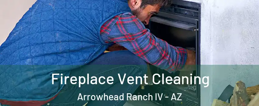 Fireplace Vent Cleaning Arrowhead Ranch IV - AZ
