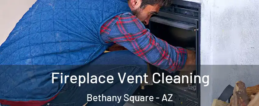 Fireplace Vent Cleaning Bethany Square - AZ
