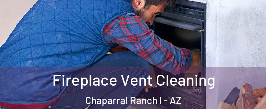 Fireplace Vent Cleaning Chaparral Ranch I - AZ