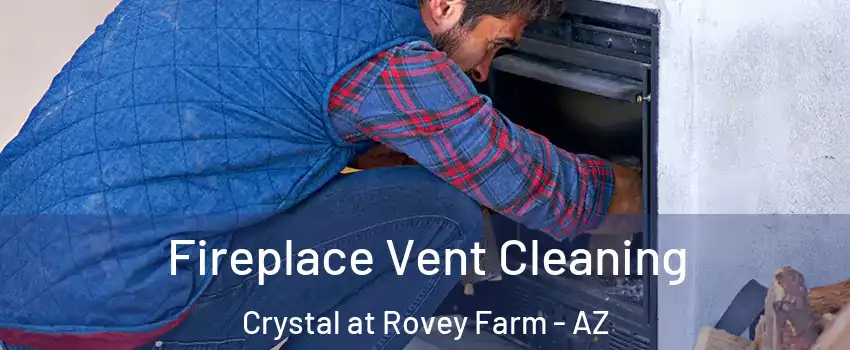 Fireplace Vent Cleaning Crystal at Rovey Farm - AZ