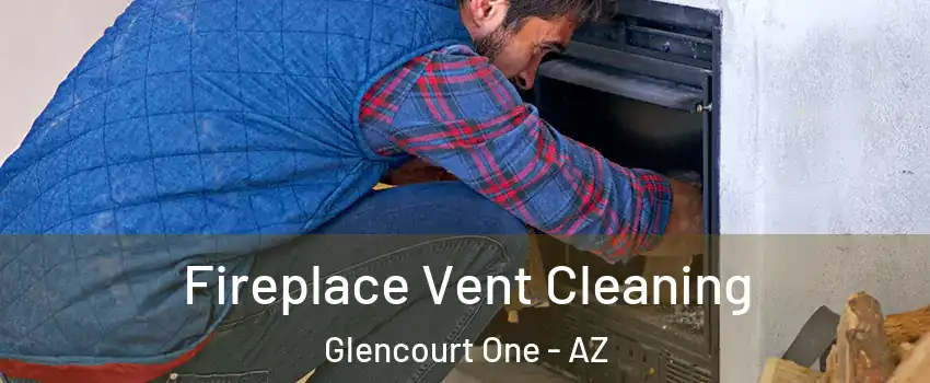 Fireplace Vent Cleaning Glencourt One - AZ