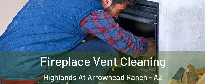 Fireplace Vent Cleaning Highlands At Arrowhead Ranch - AZ