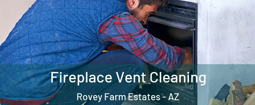 Fireplace Vent Cleaning Rovey Farm Estates - AZ
