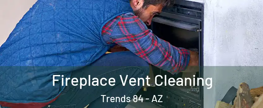 Fireplace Vent Cleaning Trends 84 - AZ