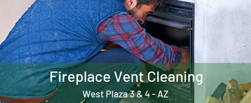 Fireplace Vent Cleaning West Plaza 3 & 4 - AZ