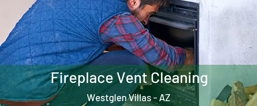 Fireplace Vent Cleaning Westglen Villas - AZ