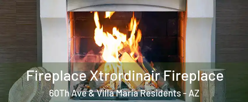 Fireplace Xtrordinair Fireplace 60Th Ave & Villa Maria Residents - AZ