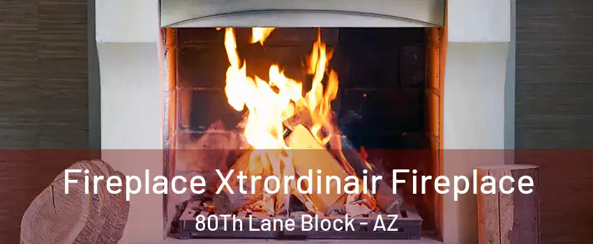 Fireplace Xtrordinair Fireplace 80Th Lane Block - AZ