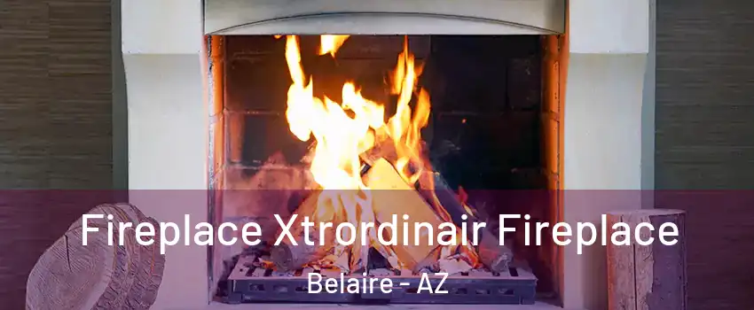 Fireplace Xtrordinair Fireplace Belaire - AZ
