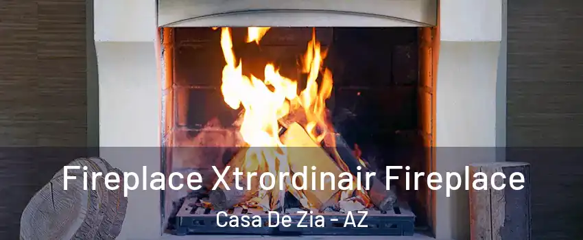 Fireplace Xtrordinair Fireplace Casa De Zia - AZ