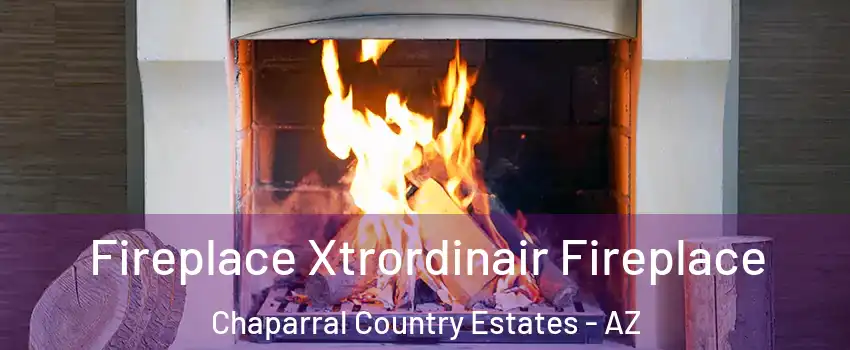 Fireplace Xtrordinair Fireplace Chaparral Country Estates - AZ