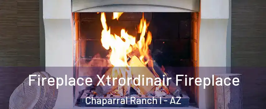 Fireplace Xtrordinair Fireplace Chaparral Ranch I - AZ