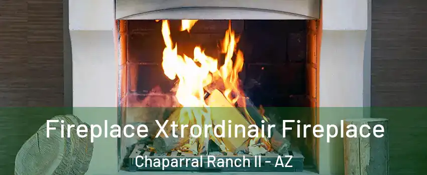 Fireplace Xtrordinair Fireplace Chaparral Ranch II - AZ