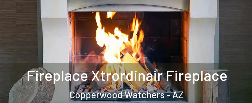 Fireplace Xtrordinair Fireplace Copperwood Watchers - AZ