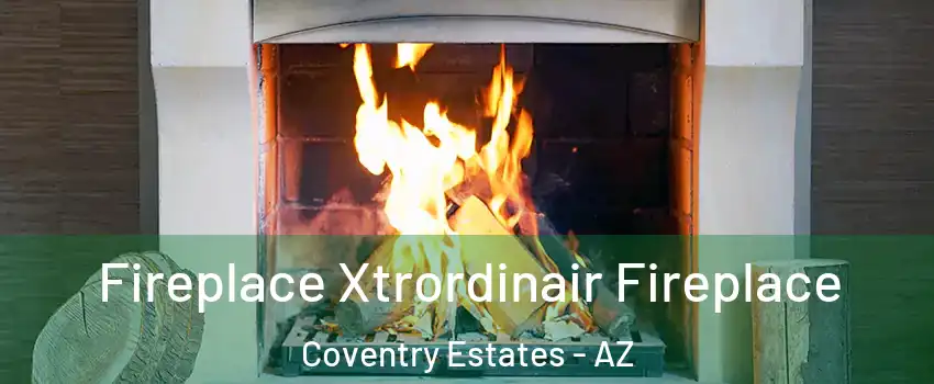 Fireplace Xtrordinair Fireplace Coventry Estates - AZ