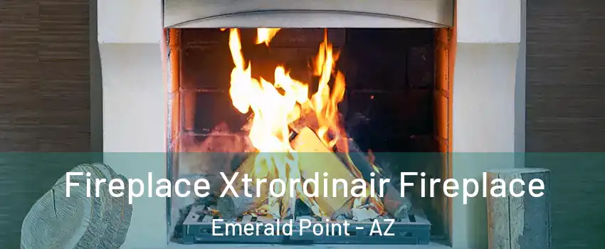 Fireplace Xtrordinair Fireplace Emerald Point - AZ