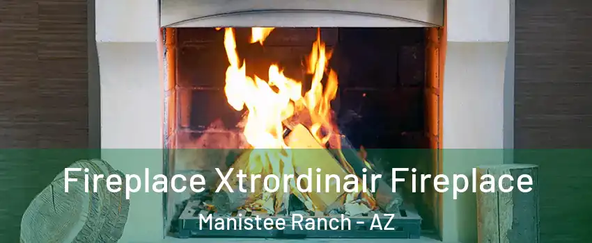 Fireplace Xtrordinair Fireplace Manistee Ranch - AZ