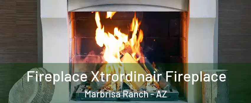 Fireplace Xtrordinair Fireplace Marbrisa Ranch - AZ