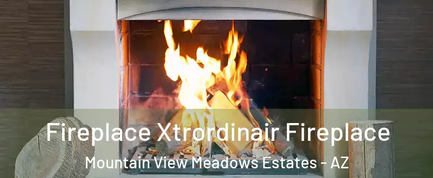 Fireplace Xtrordinair Fireplace Mountain View Meadows Estates - AZ