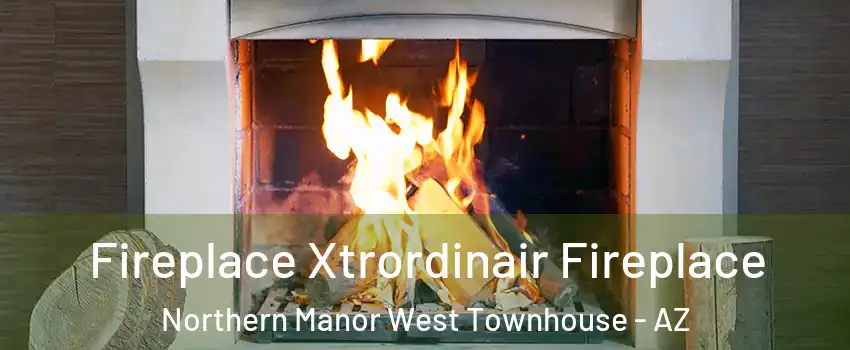 Fireplace Xtrordinair Fireplace Northern Manor West Townhouse - AZ