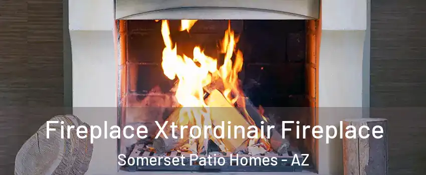 Fireplace Xtrordinair Fireplace Somerset Patio Homes - AZ