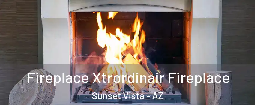Fireplace Xtrordinair Fireplace Sunset Vista - AZ