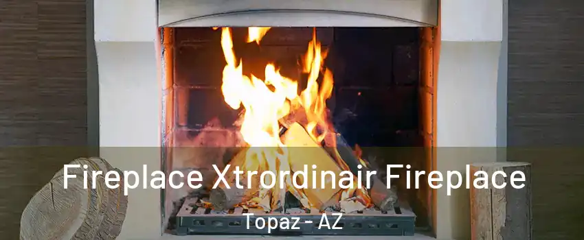 Fireplace Xtrordinair Fireplace Topaz - AZ