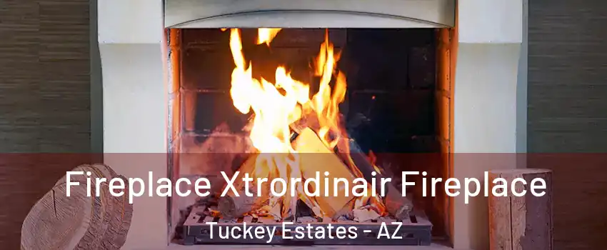 Fireplace Xtrordinair Fireplace Tuckey Estates - AZ