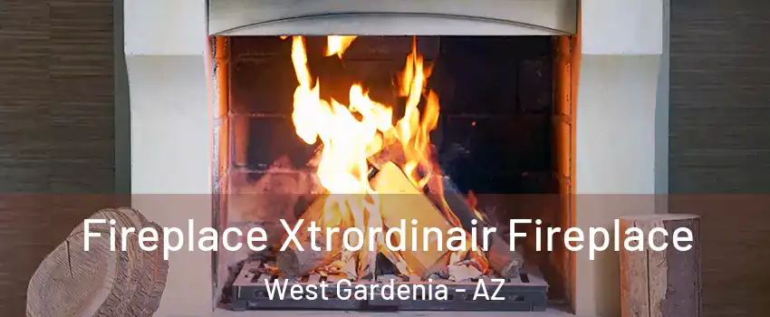 Fireplace Xtrordinair Fireplace West Gardenia - AZ