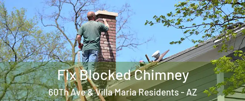 Fix Blocked Chimney 60Th Ave & Villa Maria Residents - AZ