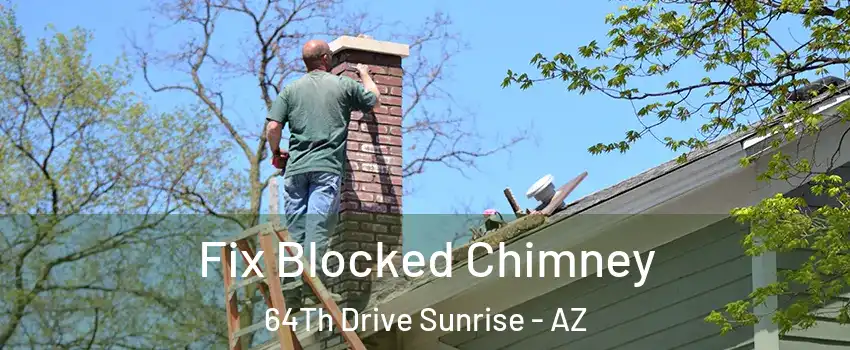 Fix Blocked Chimney 64Th Drive Sunrise - AZ