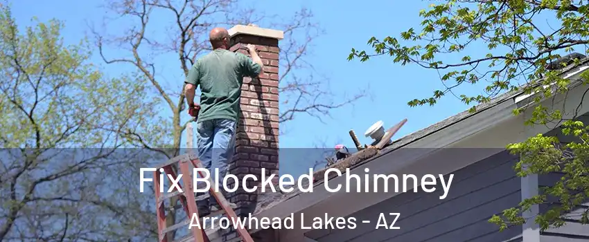 Fix Blocked Chimney Arrowhead Lakes - AZ