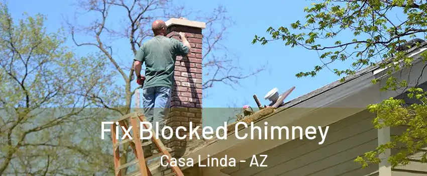 Fix Blocked Chimney Casa Linda - AZ