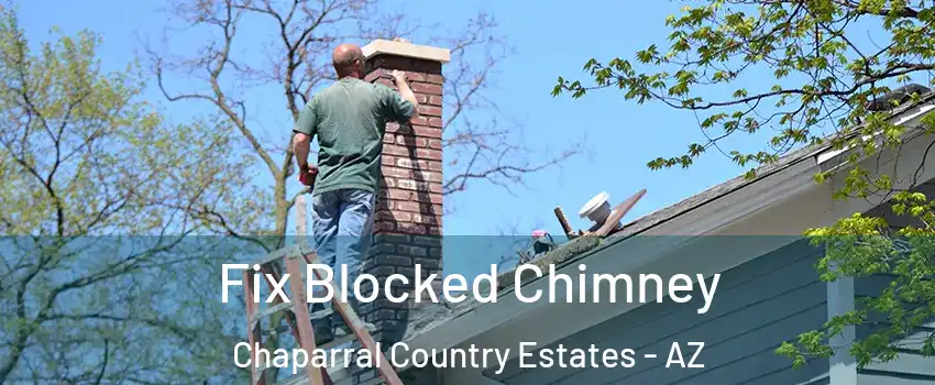 Fix Blocked Chimney Chaparral Country Estates - AZ