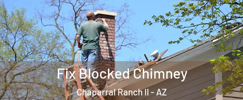Fix Blocked Chimney Chaparral Ranch II - AZ